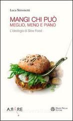Mangi, chi può. Meglio, meno e piano. Lideologia di Slow Food.pdf