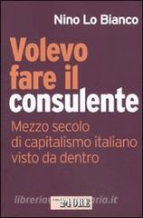 Volevo fare il consulente. Mezzo secolo di capitalismo italiano visto da dentro.pdf