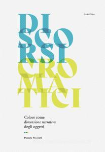 Discorsi cromatici. Colore come dimensione narrativa degli oggetti.pdf