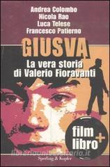 Giusva. La vera storia di Valerio Fioravanti. Con DVD.pdf