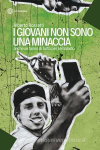 Ebook I giovani non sono una minaccia di Alberto Rossetti edito da Città Nuova
