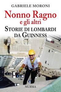 Nonno Ragno e gli altri. Storie di lombardi da guinness.pdf