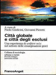 Città globale e città degli esclusi. Unesperienza di welfare mix nel settore delle emarginazioni gravi.pdf