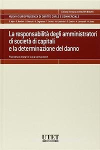 La Responsabilità Degli Amministratori Di Società Di Capitali E La Determinazione Del Danno - 