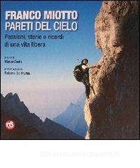 Franco Miotto. Pareti del cielo. Passioni, storie e ricordi di una vita libera.pdf