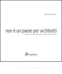 Non è un paese per architetti. Quattro storie di progetti per lo spazio pubblico in Italia.pdf