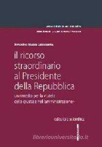 Il ricorso straordinario al Presidente della Repubblica. Un rimedio per la «tutela della giustizia nellamministrazione».pdf