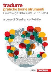 Tradurre. Pratiche, teorie, strumenti. Unantologia dalla rivista, 2011-2014.pdf