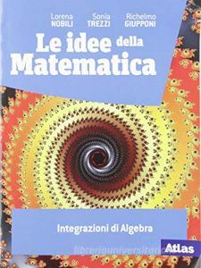 Ebook Idee della matematica (le) di Lorena Nobili, Sonia Trezzi, Richelmo Giupponi edito da Atlas