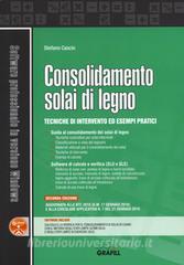 Consolidamento solai di legno. Tecniche di intervento ed esempi pratici. Con software.pdf