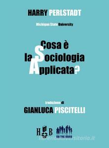 Ebook Cosa è la sociologia applicata? di Harry Perlstadt edito da Homeless Book