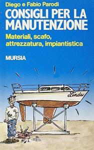 Consigli per la manutenzione. Materiali, scafo, attrezzatura, impiantistica.pdf