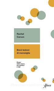 Ebook Brevi lezioni di meraviglia di Rachel Carson edito da Aboca