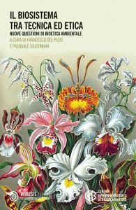 Il biosistema tra tecnica ed etica. Nuove questioni di bioetica ambientale.pdf