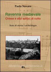 Ravenna medievale. Chiese e altri edifici di culto. Note di storia e archeologia.pdf