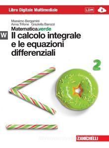 Matematica.verde. Con Maths in english. Modulo W.verde. Il calcolo integrale e le equazioni differenziali. Con Contenuto digitale (fornito elettronicamente).pdf