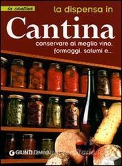 La dispensa in cantina. Conservare al meglio vino, formaggi, salumi e....pdf