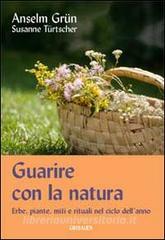 Guarire con la natura. Erbe, miti e rituali nel ciclo dellanno.pdf