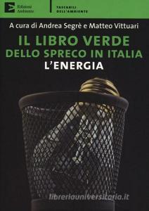 Il libro verde dello spreco in Italia: lenergia.pdf