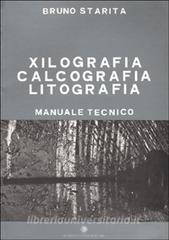 Xilografia, calcografia, litografia. Manuale tecnico.pdf