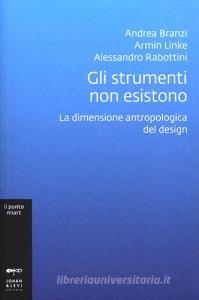 Gli strumenti non esistono. La dimensione antropologica del design.pdf