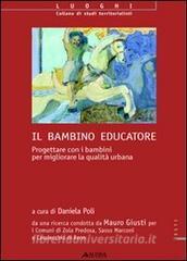Il bambino educatore. Progettare con i bambini per migliorare la qualità urbana.pdf