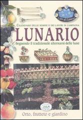 Lunario. Calendario delle semine e dei lavori in campagna. Seguendo il tradizionale alternarsi delle lune.pdf