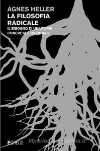 La filosofia radicale. Il bisogno di unutopia concreta e razionale.pdf