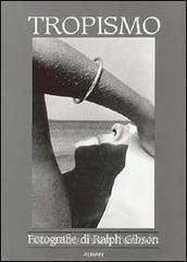 Ralph Gibson. Tropismo. Antologia fotografica. Ediz. illustrata.pdf