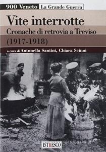 Vite interrotte. Cronache di retrovia a Treviso (1917-1918).pdf
