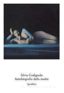 Silvia Codignola. Autobiografia della madre. Catalogo della mostra (Roma, 17 giugno-17 settembre 2017). Ediz. multilingue.pdf