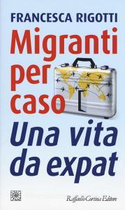Migranti per caso. Una vita da expat.pdf