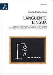 Languente lingua. Ovvero: daccordo, litaliano va soppresso, ma è proprio necessario torturarlo pure, prima?.pdf
