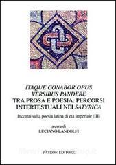 Itaque conabor opus versibus pandere. Tra prosa e poesia. Percorsi intertestuali nei satyrica. Incontri sulla poesia latina di età imperiale (III).pdf