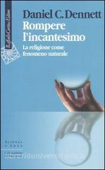 Rompere lincantesimo. La religione come fenomeno naturale.pdf