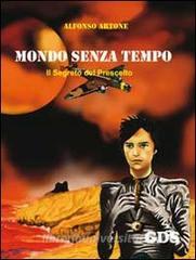Mondo senza tempo. Il segreto del prescelto.pdf