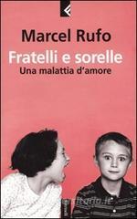 Fratelli e sorelle. Una malattia damore.pdf