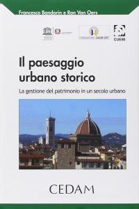 Il paesaggio urbano storico. La gestione del patrimonio in un secolo urbano.pdf