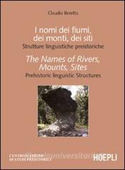 I nomi dei fiumi, dei monti, dei siti. Strutture linguistiche preistoriche-The Names of Rivers, Mounts, Sites. Prehistoric linguistic Structures.pdf