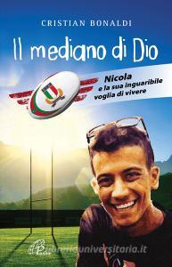 Il mediano di Dio. Nicola e la sua inguaribile voglia di vivere.pdf