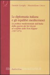 La diplomazia italiana e gli equilibri mediterranei. La politica mediorientale dellItalia dalla guerra dei Sei Giorni al conflitto dello Yom Kippur. Con CD-ROM.pdf