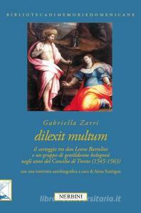 Dilexit multum. Il carteggio tra don Leone Bartolini e un gruppo di gentildonne bolognesi negli anni del concilio di Trento (1545-1563).pdf