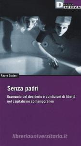 Senza padri. Economia del desiderio e condizioni di libertà nel capitalismo contemporaneo.pdf