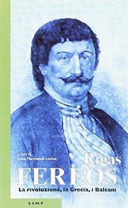 Rigas Fereos. La rivoluzione, la Grecia, i Balcani. Atti del Convegno «Rigas Fereos. Bicentenario della morte» (Trieste, 4-5 dicembre 1997).pdf