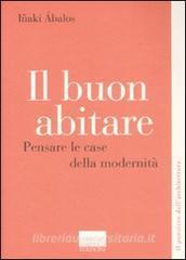Il buon abitare. Pensare le case della modernità.pdf