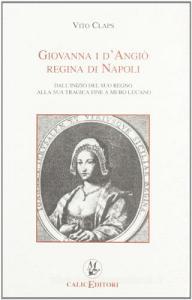 Giovanna DAngiò. Regina di Napoli. Dallinizio del suo regno alla sua tragica fine a Muro Lucano.pdf