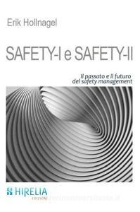 Safety-I e Safety-II. Il passato e il futuro del safety management.pdf