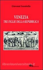 Venezia tre figlie della Repubblica Bianca Cappello Veronica Franco Arcangela Tarabotti.pdf