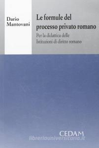 Le formule del processo privato romano. Per la didattica delle istituzioni di diritto romano.pdf