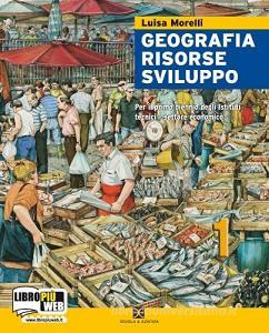 Geografia risorse sviluppo. Con espansione online. Per il biennio degli Ist. tecnici settore economico vol.1.pdf